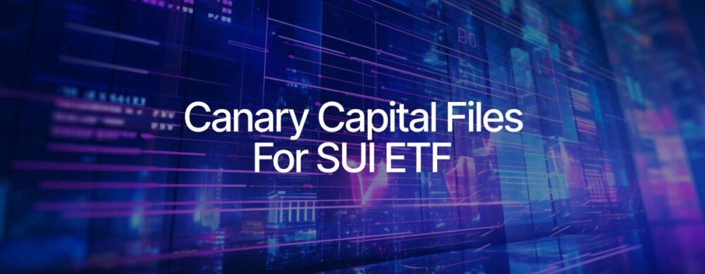 Cnary Capital Files For SUI ETF