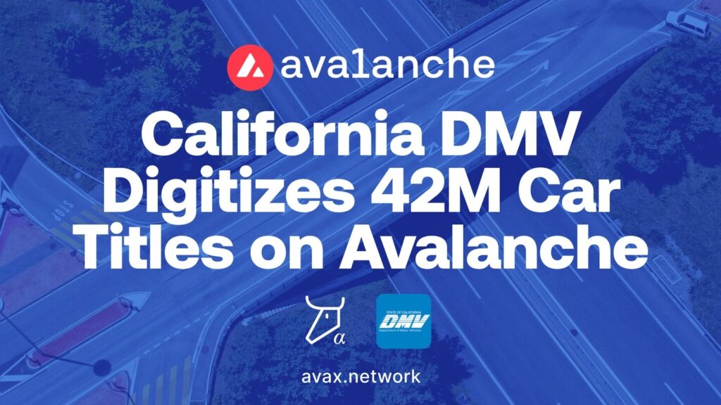 11. California DMV × Avalanche: 車両タイトル 4,200 万件のブロックチェーン化 (2024年7月公表)